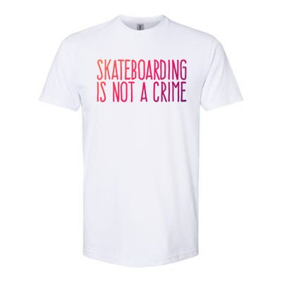 Skateboarding Is Not A Crime Skating Extreme Sport Gift Softstyle CVC T-Shirt