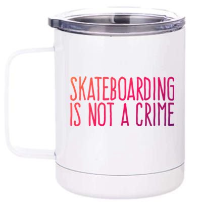 Skateboarding Is Not A Crime Skating Extreme Sport Gift 12 oz Stainless Steel Tumbler Cup