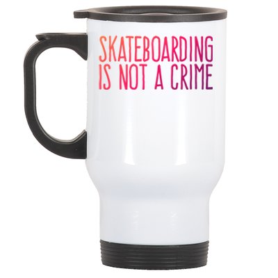 Skateboarding Is Not A Crime Skating Extreme Sport Gift Stainless Steel Travel Mug