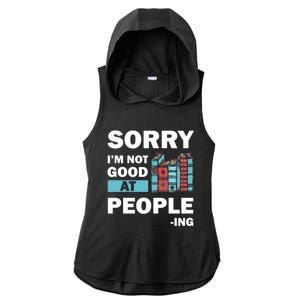 Sorry Im Not Good At People Ing Funny Librarian Funny Gift Funny Gift Ladies PosiCharge Tri-Blend Wicking Draft Hoodie Tank