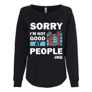 Sorry Im Not Good At People Ing Funny Librarian Funny Gift Funny Gift Womens California Wash Sweatshirt