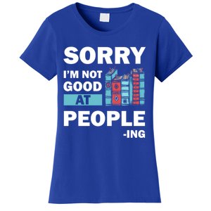 Sorry Im Not Good At People Ing Funny Librarian Funny Gift Funny Gift Women's T-Shirt