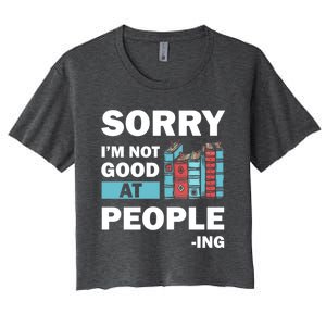 Sorry Im Not Good At People Ing Funny Librarian Funny Gift Funny Gift Women's Crop Top Tee