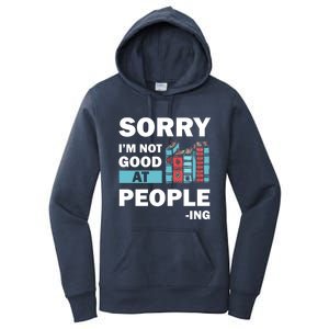 Sorry Im Not Good At People Ing Funny Librarian Funny Gift Funny Gift Women's Pullover Hoodie