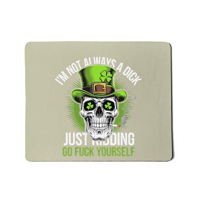 Skull IM Not Always A Dick Justding Go Fuck Yourself Mousepad