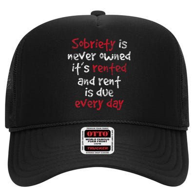 Sobriety Is Never Owned Sobriety Anniversary Sober Aa Na High Crown Mesh Back Trucker Hat