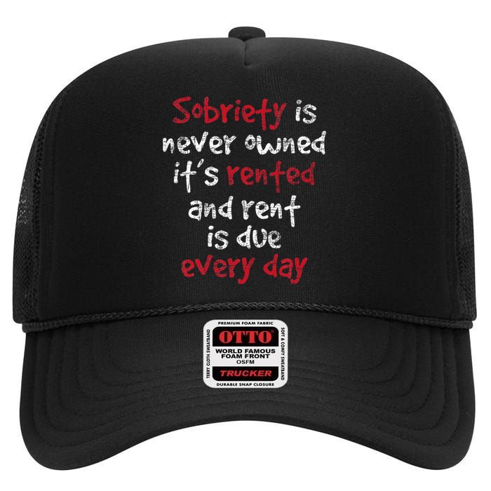 Sobriety Is Never Owned Sobriety Anniversary Sober Aa Na High Crown Mesh Back Trucker Hat