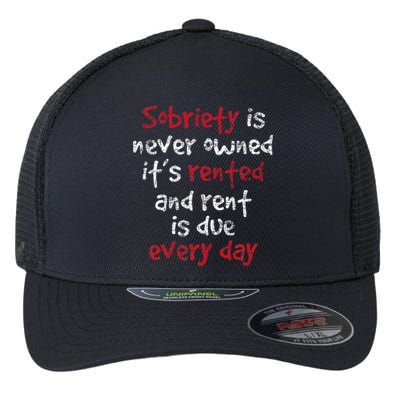 Sobriety Is Never Owned Sobriety Anniversary Sober Aa Na Flexfit Unipanel Trucker Cap