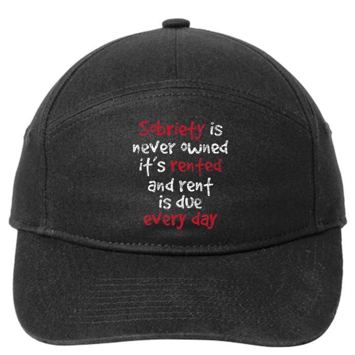 Sobriety Is Never Owned Sobriety Anniversary Sober Aa Na 7-Panel Snapback Hat