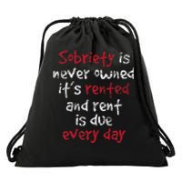 Sobriety Is Never Owned Sobriety Anniversary Sober Aa Na Drawstring Bag