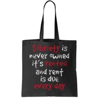 Sobriety Is Never Owned Sobriety Anniversary Sober Aa Na Tote Bag