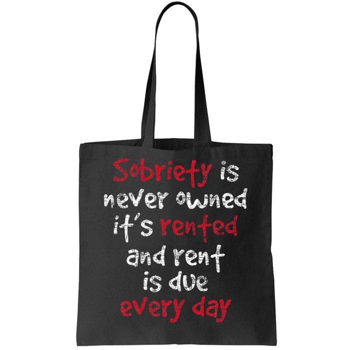 Sobriety Is Never Owned Sobriety Anniversary Sober Aa Na Tote Bag