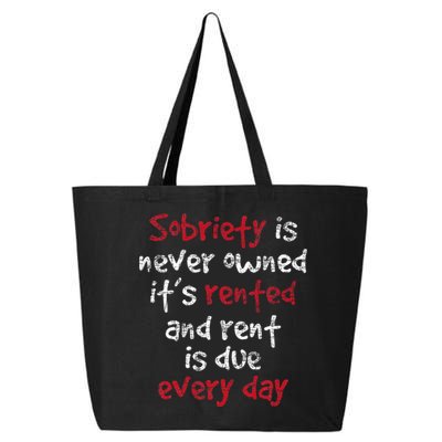 Sobriety Is Never Owned Sobriety Anniversary Sober Aa Na 25L Jumbo Tote