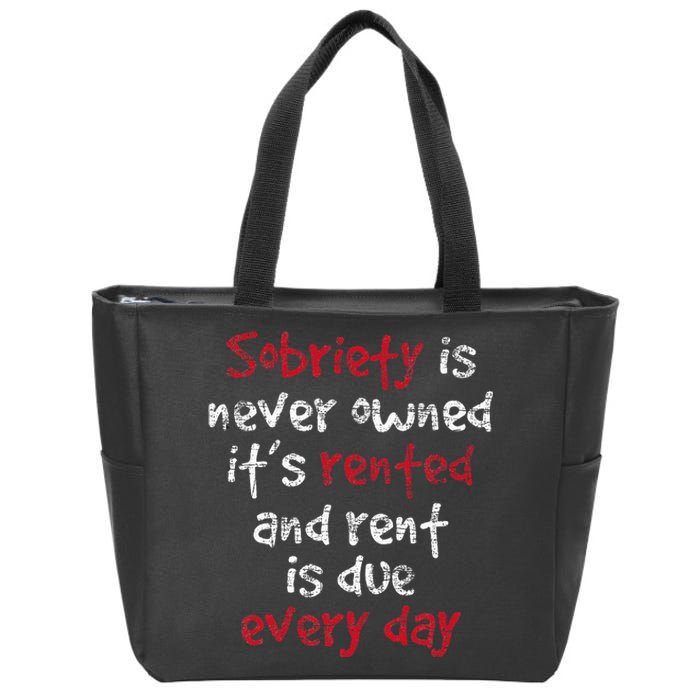 Sobriety Is Never Owned Sobriety Anniversary Sober Aa Na Zip Tote Bag