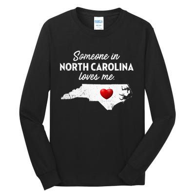 Someone In North Carolina Loves Me North Carolina Tall Long Sleeve T-Shirt