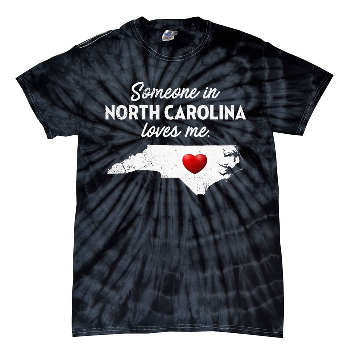 Someone In North Carolina Loves Me North Carolina Tie-Dye T-Shirt