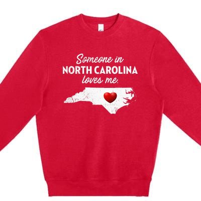 Someone In North Carolina Loves Me North Carolina Premium Crewneck Sweatshirt