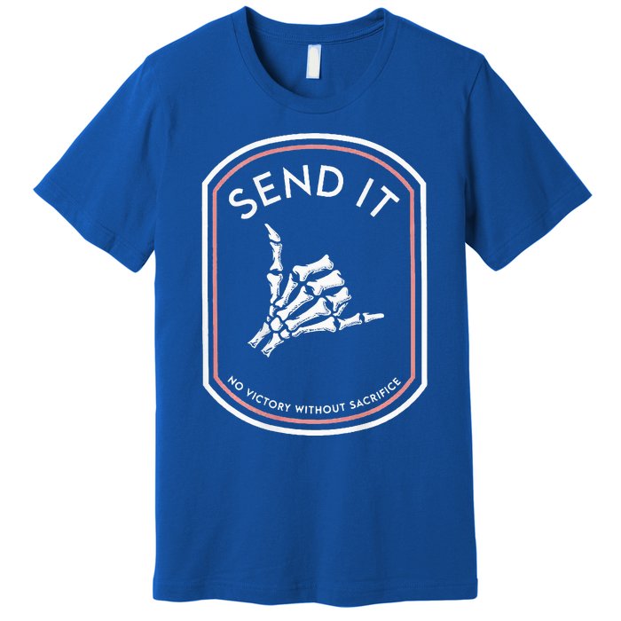 Send It No Victory Without Sacrifice Premium T-Shirt