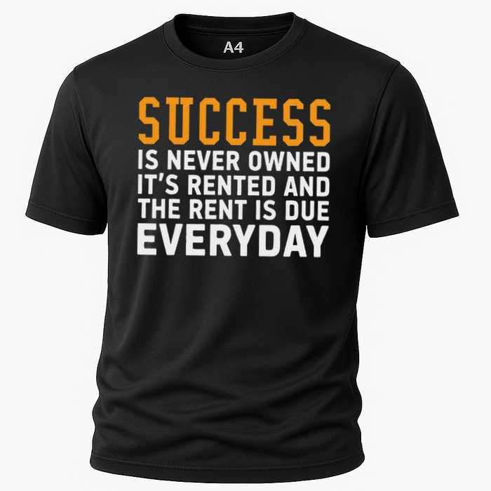 Success Is Never Owned It's Rented And Rent Is Due Everyday Performance Shirt