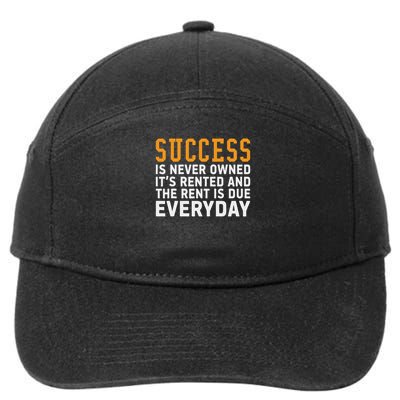 Success Is Never Owned It's Rented And Rent Is Due Everyday 7-Panel Snapback Hat