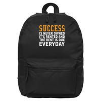 Success Is Never Owned It's Rented And Rent Is Due Everyday 16 in Basic Backpack