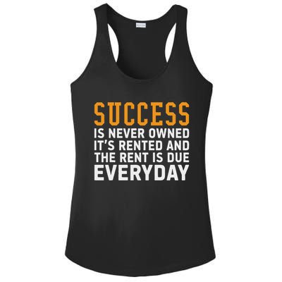 Success Is Never Owned It's Rented And Rent Is Due Everyday Ladies PosiCharge Competitor Racerback Tank