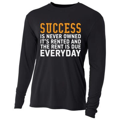 Success Is Never Owned It's Rented And Rent Is Due Everyday Cooling Performance Long Sleeve Crew