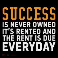 Success Is Never Owned It's Rented And Rent Is Due Everyday Tall Sweatshirt