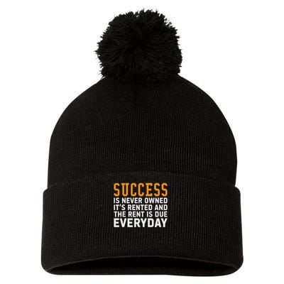 Success Is Never Owned It's Rented And Rent Is Due Everyday Pom Pom 12in Knit Beanie