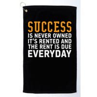 Success Is Never Owned It's Rented And Rent Is Due Everyday Golf Towel