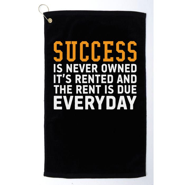Success Is Never Owned It's Rented And Rent Is Due Everyday Golf Towel