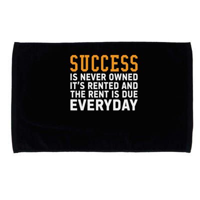 Success Is Never Owned It's Rented And Rent Is Due Everyday Microfiber Hand Towel