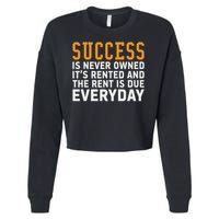 Success Is Never Owned It's Rented And Rent Is Due Everyday Cropped Pullover Crew