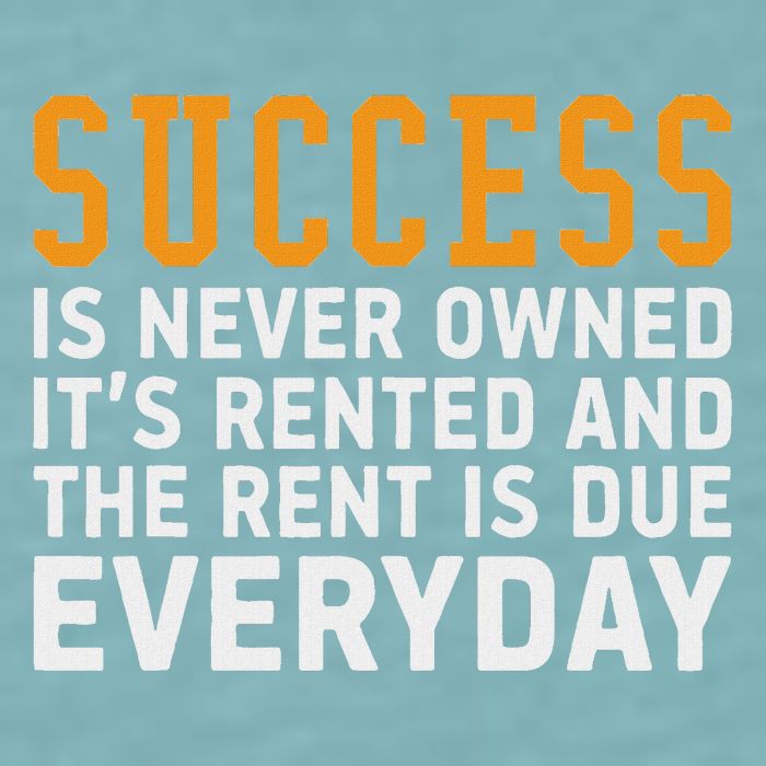 Success Is Never Owned It's Rented And Rent Is Due Everyday Sueded Cloud Jersey T-Shirt