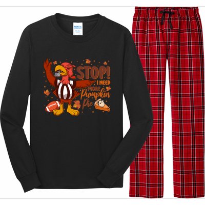 Stop I Need More Pumpkin Pie Turkey Thanksgiving Football Funny Gift Long Sleeve Pajama Set