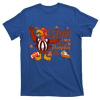 Stop I Need More Pumpkin Pie Turkey Thanksgiving Football Funny Gift T-Shirt