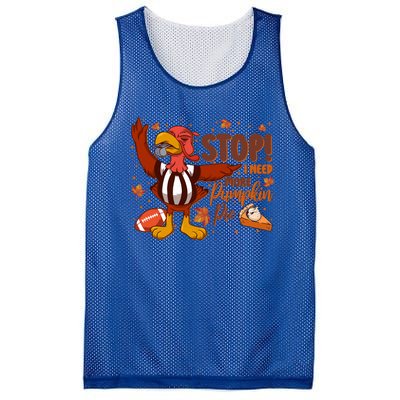 Stop I Need More Pumpkin Pie Turkey Thanksgiving Football Funny Gift Mesh Reversible Basketball Jersey Tank