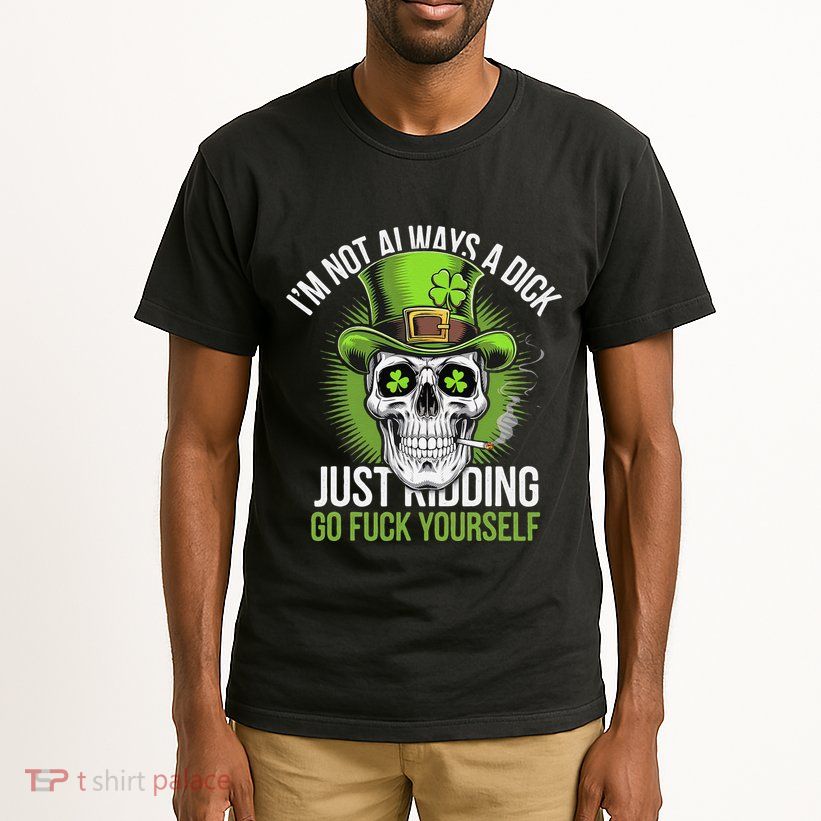 Skull IM Not Always A Dick Just Ding Go Fuck Yourself .Png Tall T-Shirt