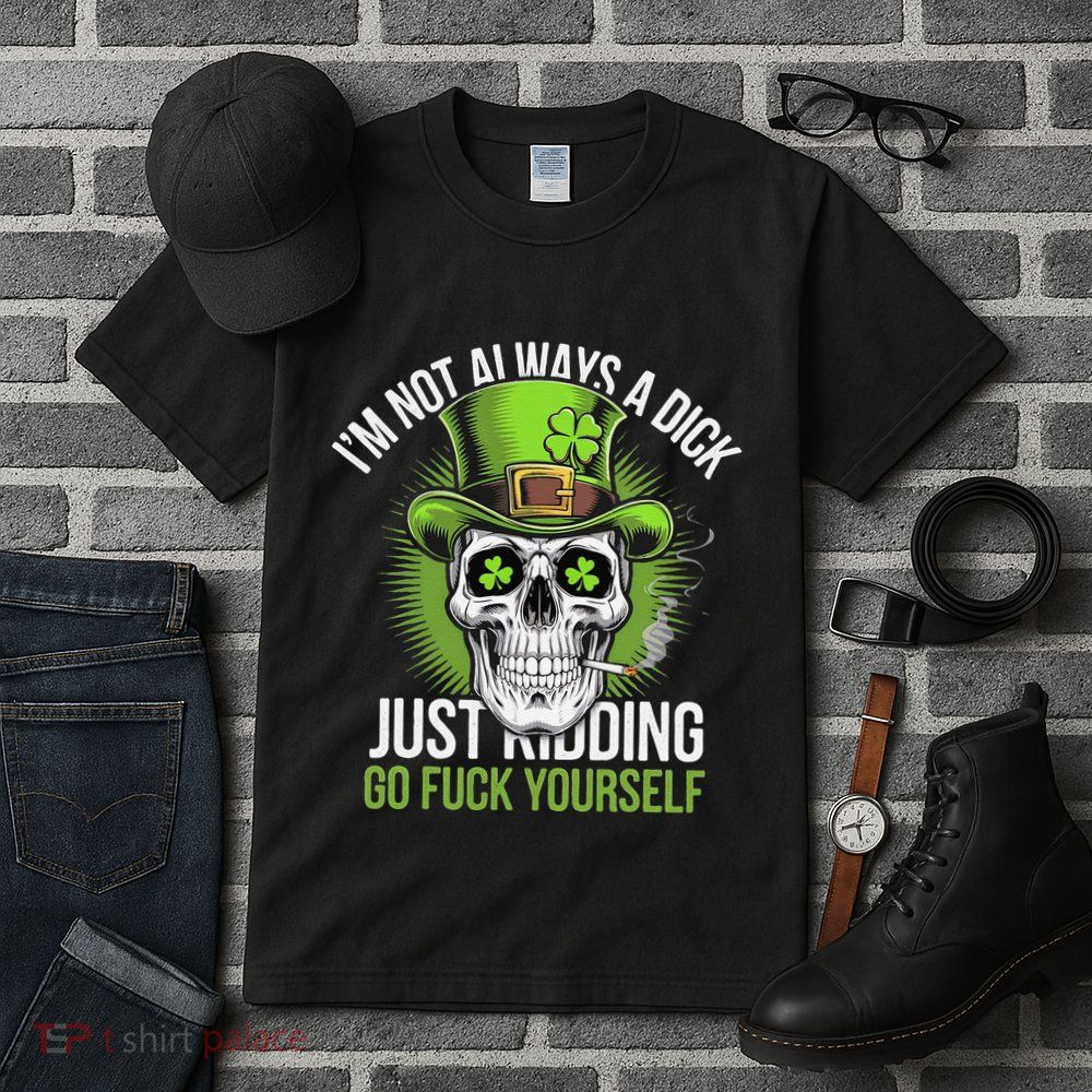 Skull IM Not Always A Dick Just Ding Go Fuck Yourself .Png Tall T-Shirt