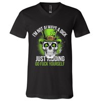 Skull IM Not Always A Dick Just Ding Go Fuck Yourself .Png V-Neck T-Shirt