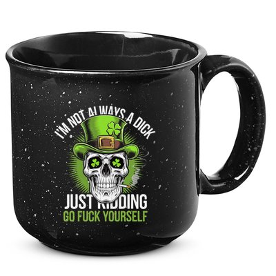 Skull IM Not Always A Dick Just Ding Go Fuck Yourself .Png 15oz Campfire Ceramic Mug