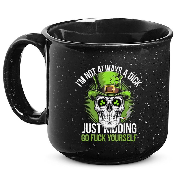 Skull IM Not Always A Dick Just Ding Go Fuck Yourself .Png 15oz Campfire Ceramic Mug