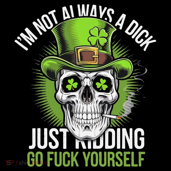 Skull IM Not Always A Dick Just Ding Go Fuck Yourself .Png Premium T-Shirt