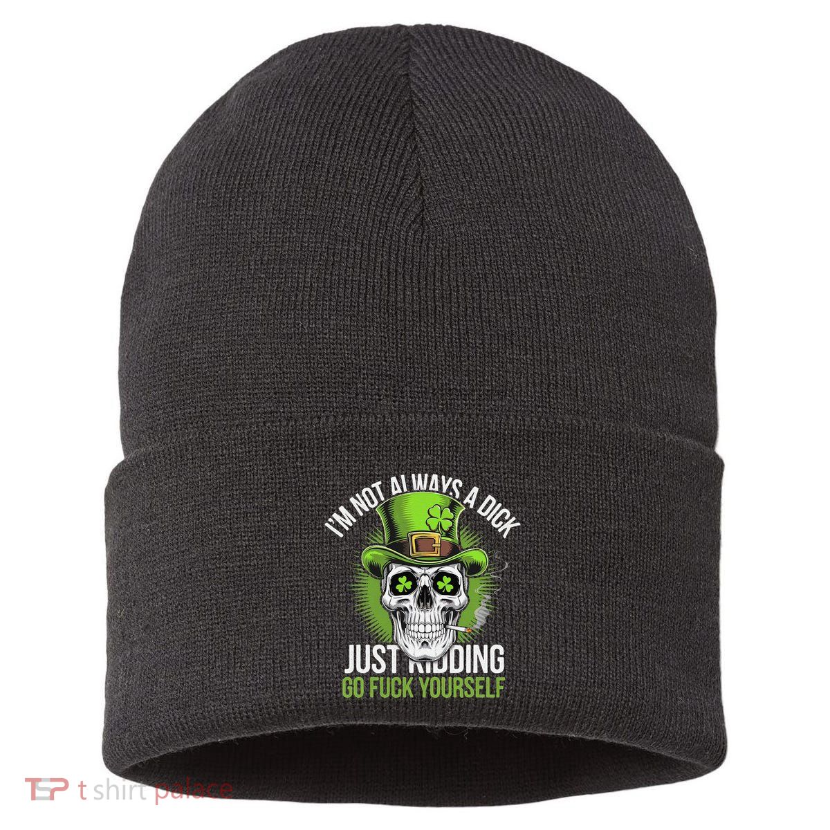 Skull IM Not Always A Dick Just Ding Go Fuck Yourself .Png Sustainable Knit Beanie