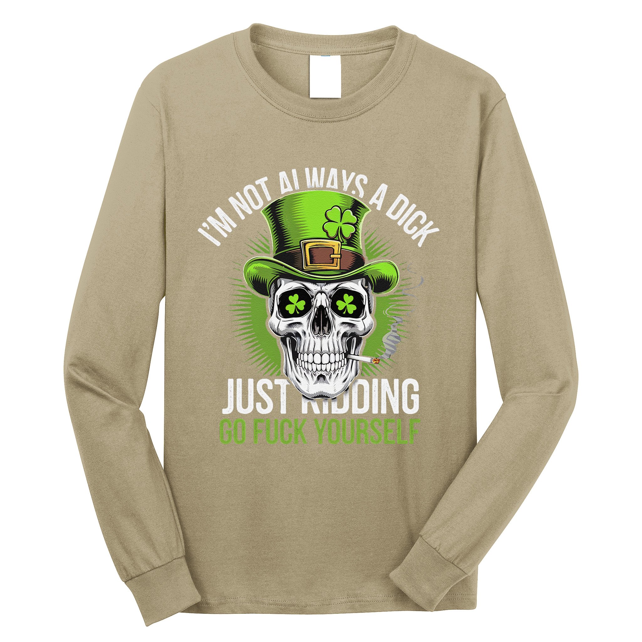 Skull IM Not Always A Dick Just Ding Go Fuck Yourself .Png Long Sleeve Shirt