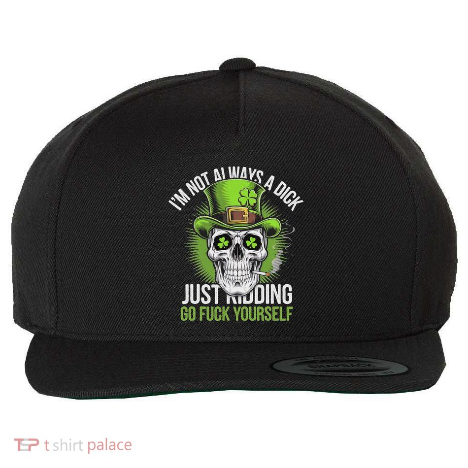 Skull IM Not Always A Dick Just Kidding Go Fuck Yourself Wool Snapback Cap