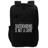 Skateboarding Is Not A Crime Skating Extreme Sport Cool Gift Impact Tech Backpack