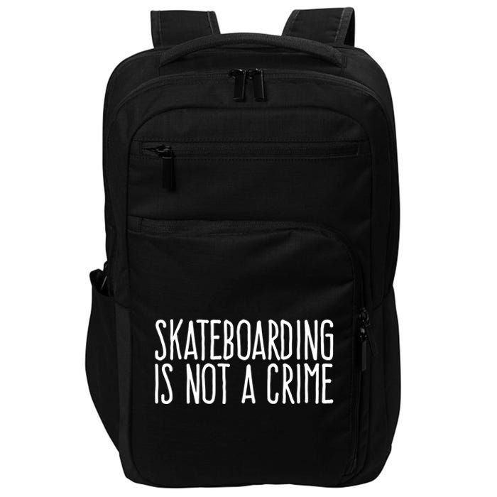 Skateboarding Is Not A Crime Skating Extreme Sport Cool Gift Impact Tech Backpack