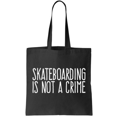 Skateboarding Is Not A Crime Skating Extreme Sport Cool Gift Tote Bag