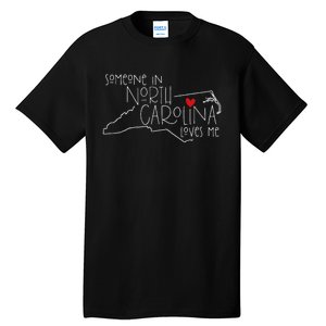 Someone In North Carolina Loves Me Funny State Map Design Tall T-Shirt